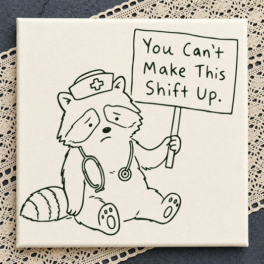 You Can't Make This Shift Up Nurse Raccoon Cricut SVG
