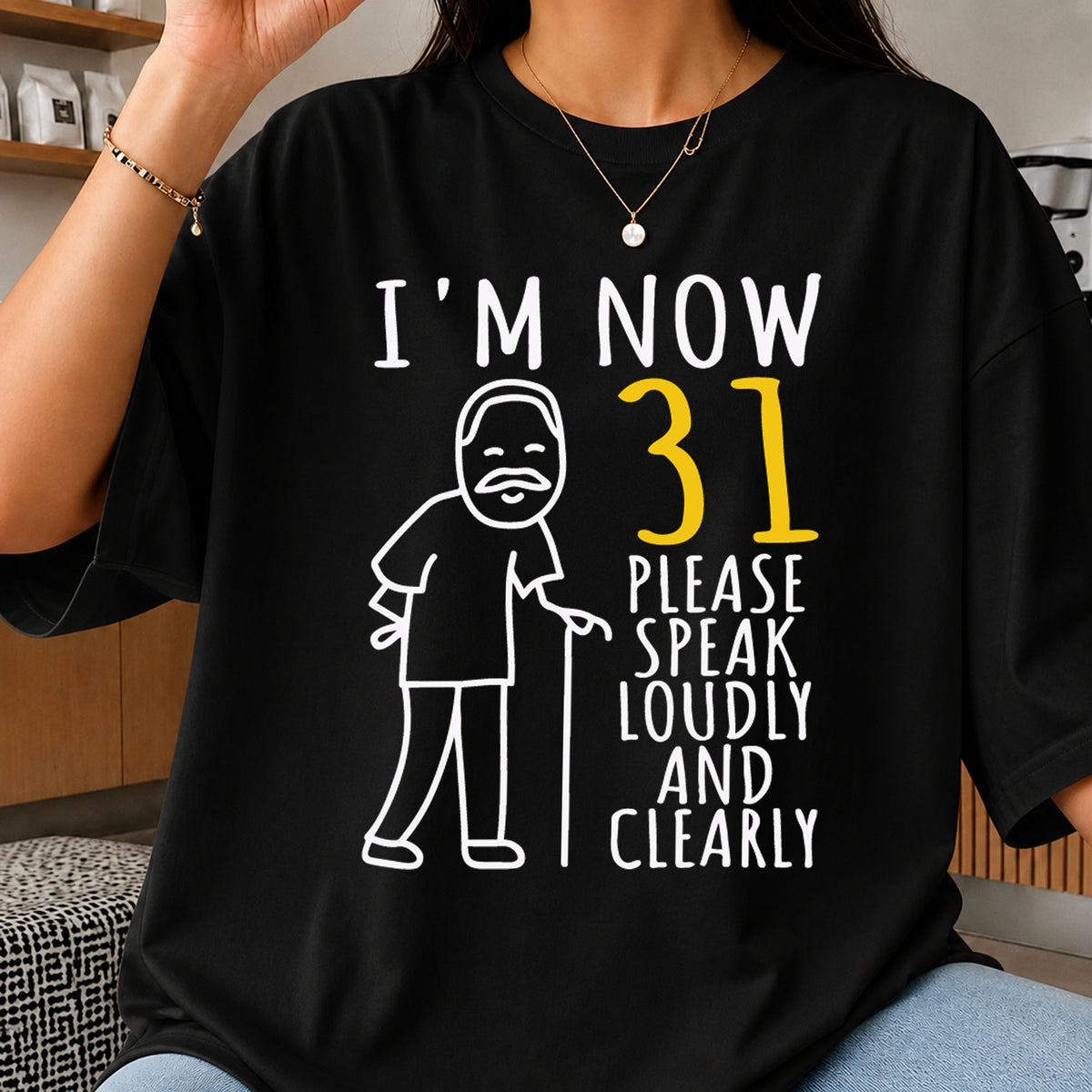 I'm Now 31 Please Speak Loudly Clearly Old Man PNG
