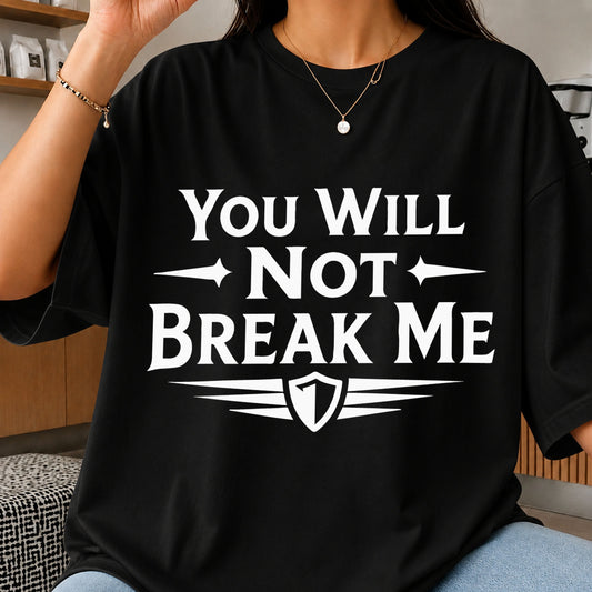 You Will Not Break Me SVG, Motivational Quote Cricut