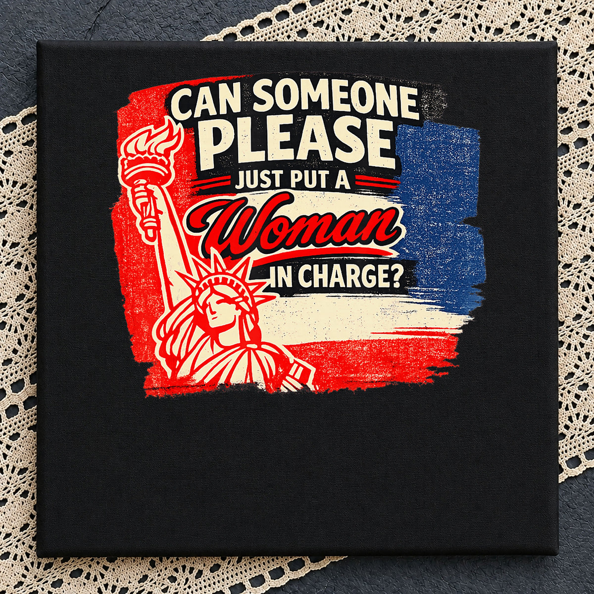 Can Someone Please Put A Woman In Charge PNG, Feminist PNG, 4th Of July PNG