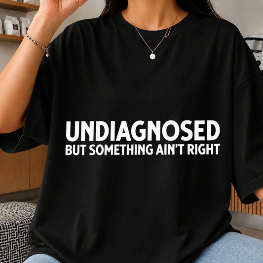 Undiagnosed But Something Ain't Right SVG, Craft File Design