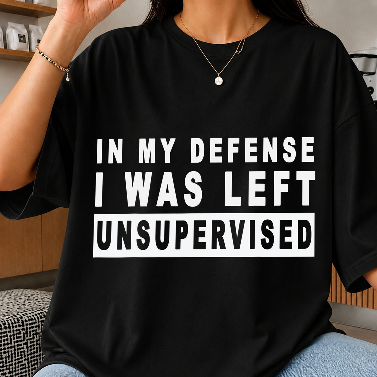 In My Defense I Was Left Unsupervised Funny Quote PNG