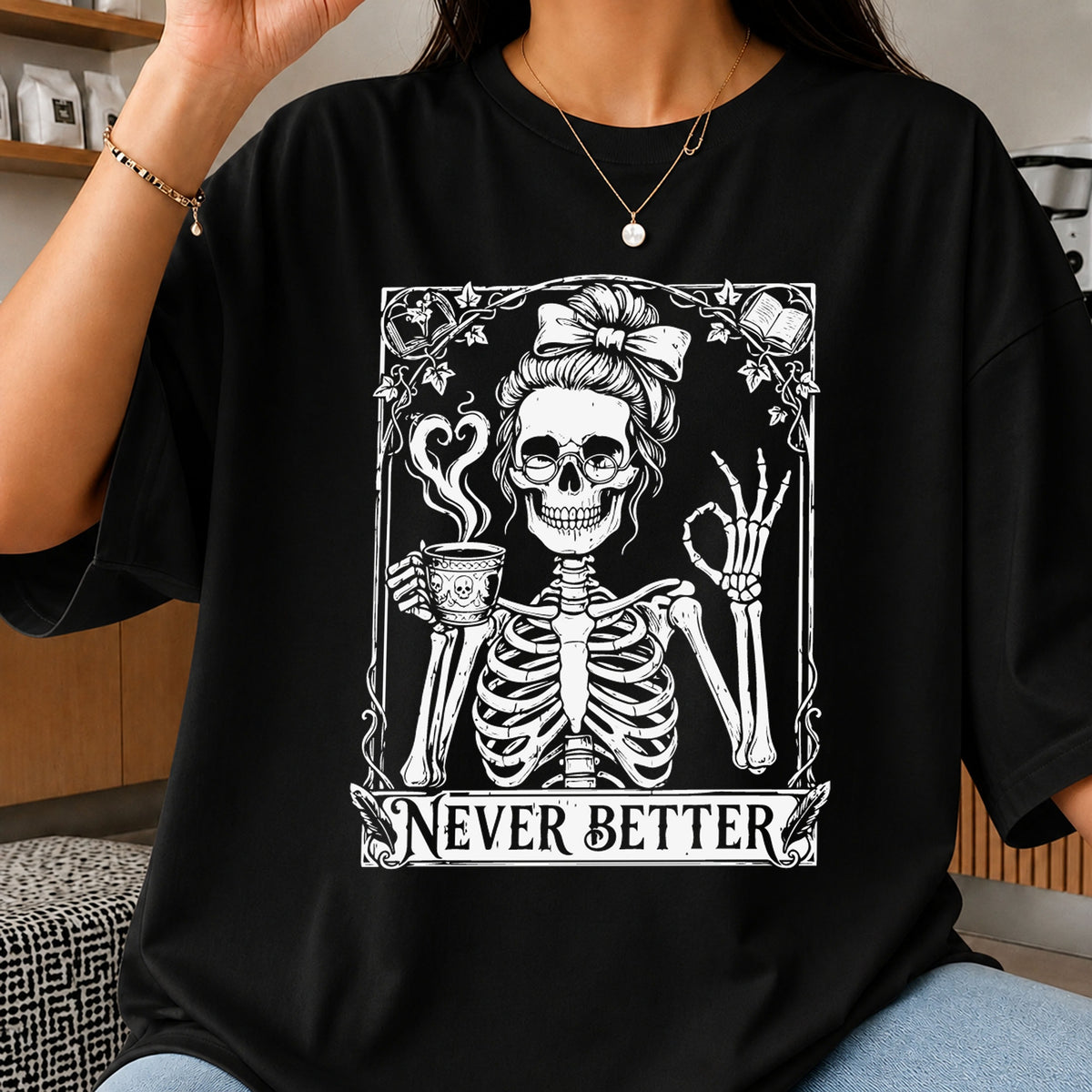 Never Better Skeleton Messy Bun Coffee Cup Design PNG