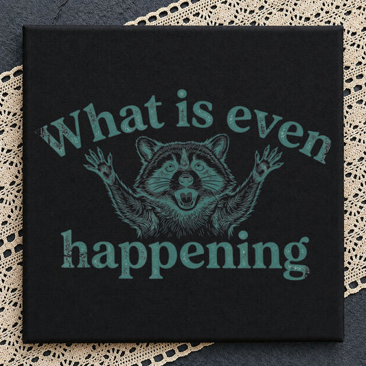 What Is Even Happening Raccoon Clipart, Teal Grunge Funny Quote