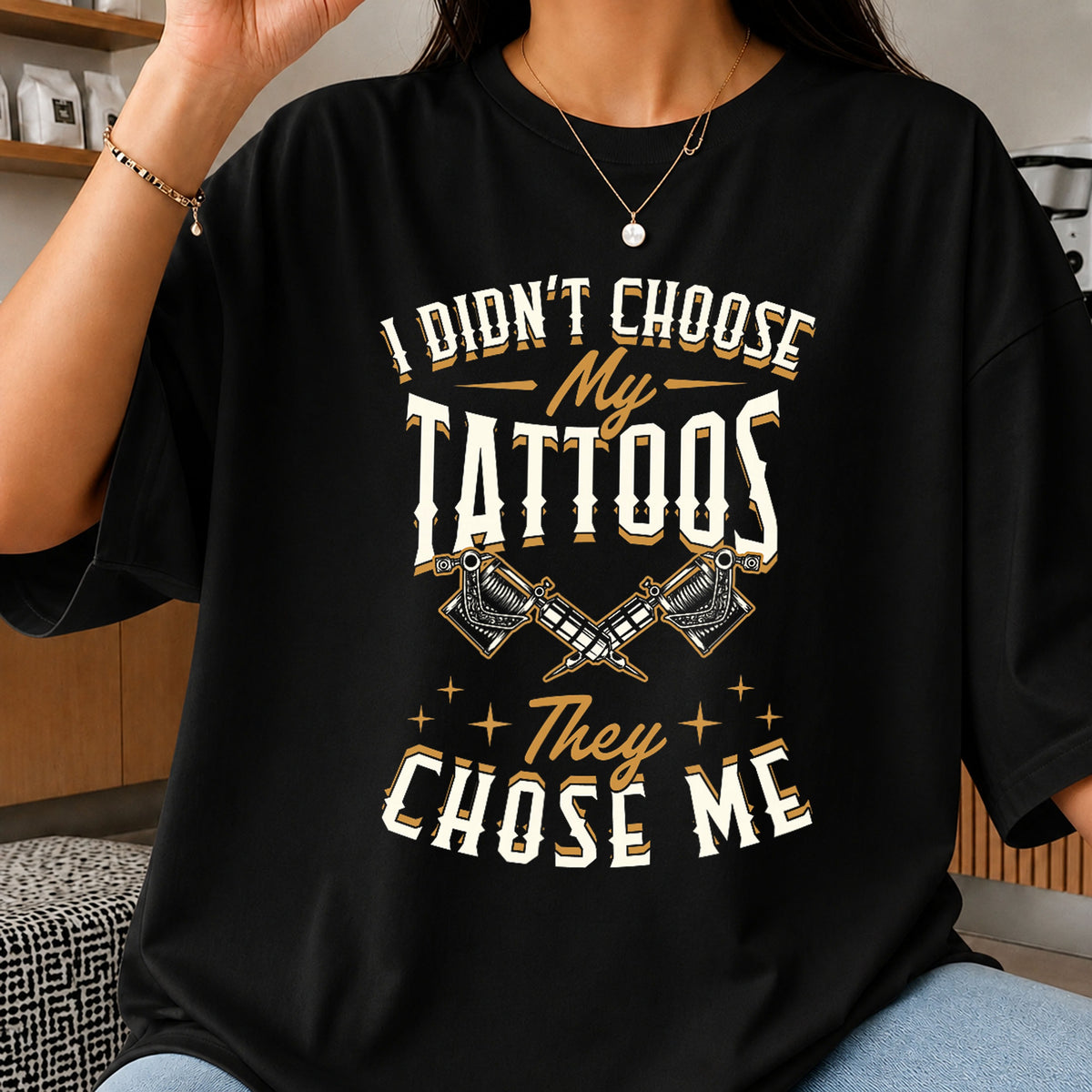 I Didn't Choose My Tattoos They Chose Me Tattoo Gun PNG