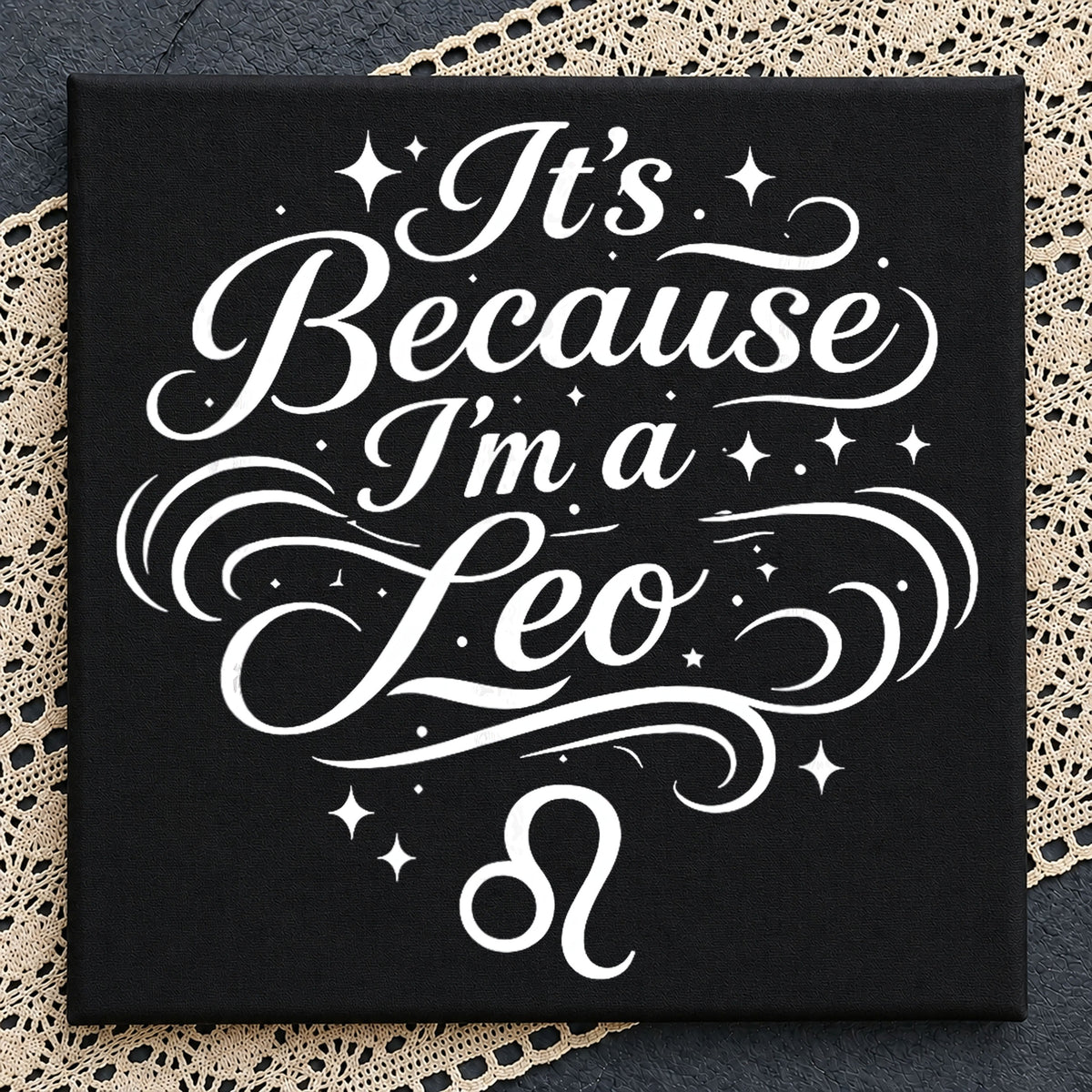 Its Because Im A Leo PNG, Leo Zodiac Sign PNG, Astrology PNG