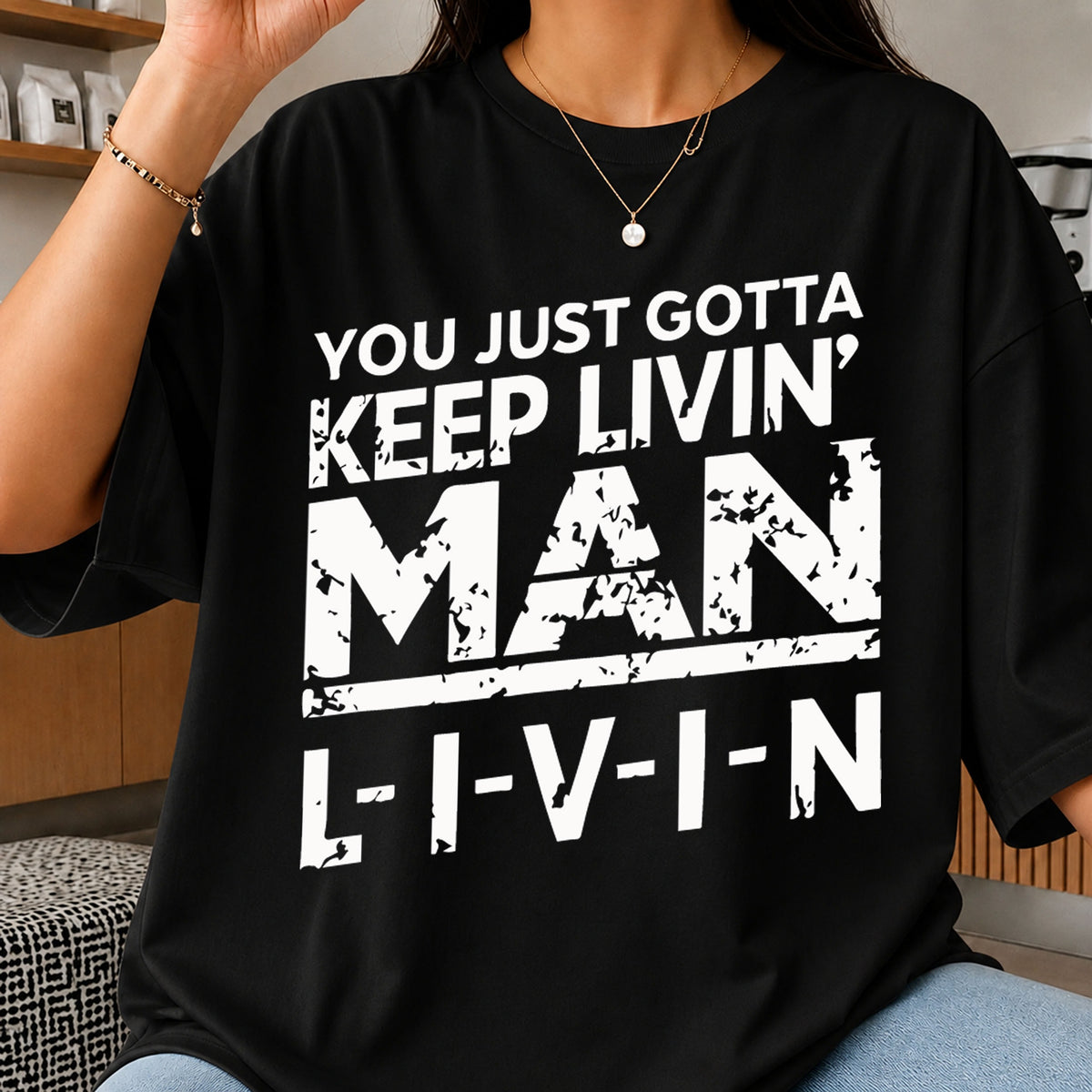 You Just Gotta Keep Livin Man LIVIN Motivational Quote SVG
