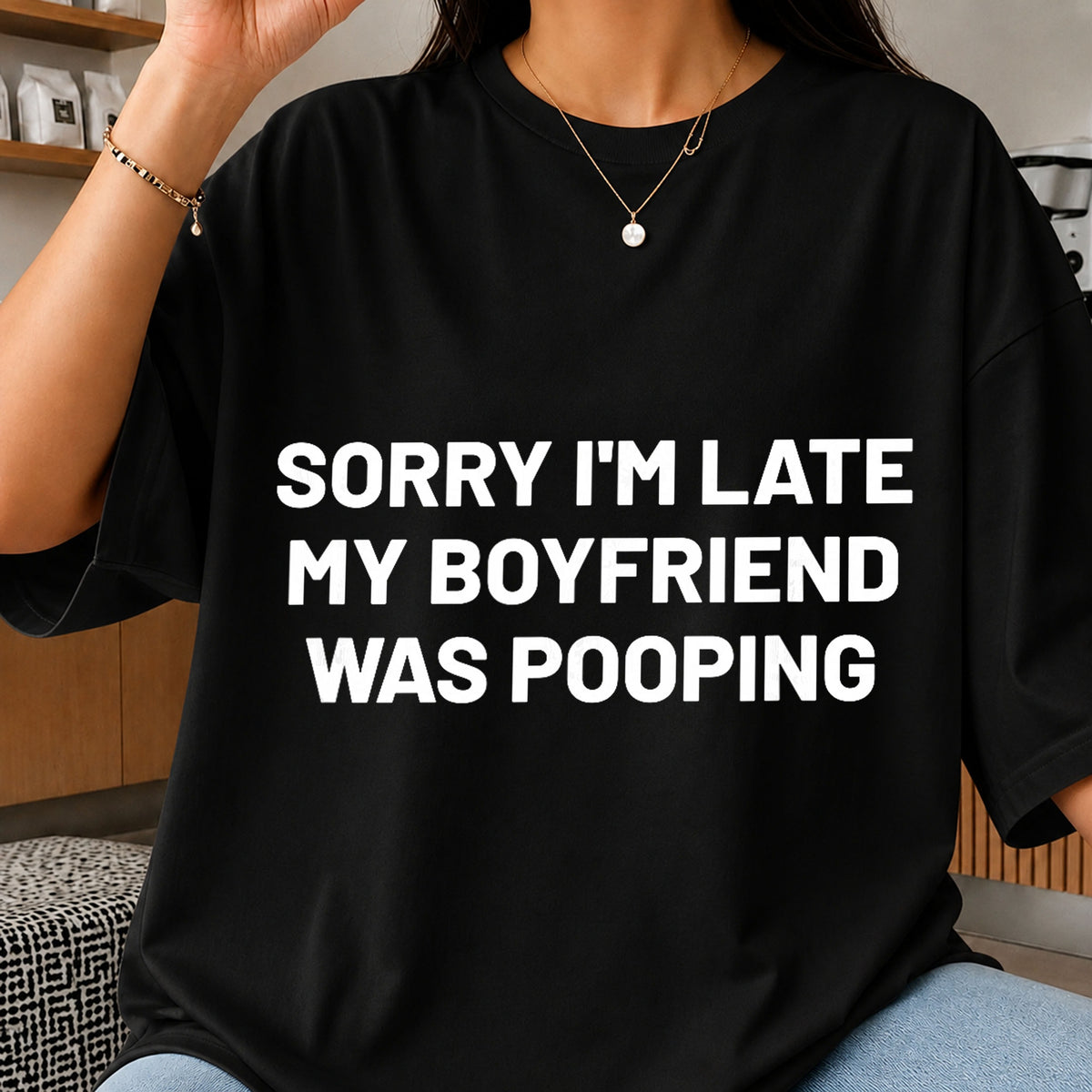 Sorry I'm Late My Boyfriend Was Pooping Funny PNG