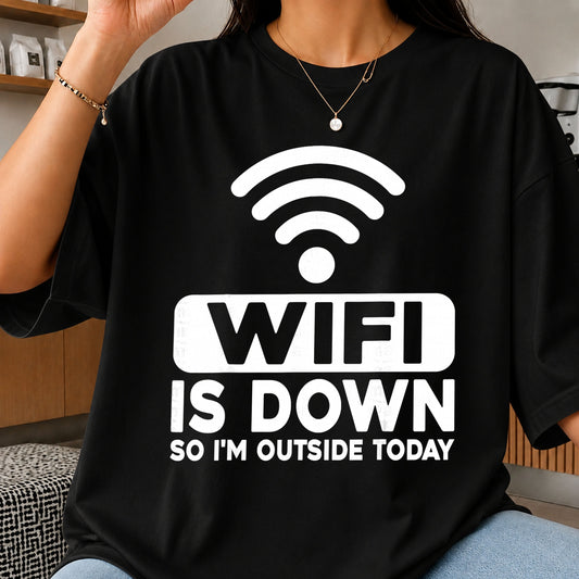 WiFi Is Down So I'm Outside Today Funny Quote PNG