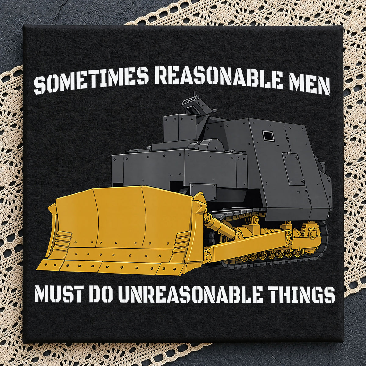 Killdozer Unreasonable Men PNG, Armored Bulldozer PNG, Funny Quote PNG