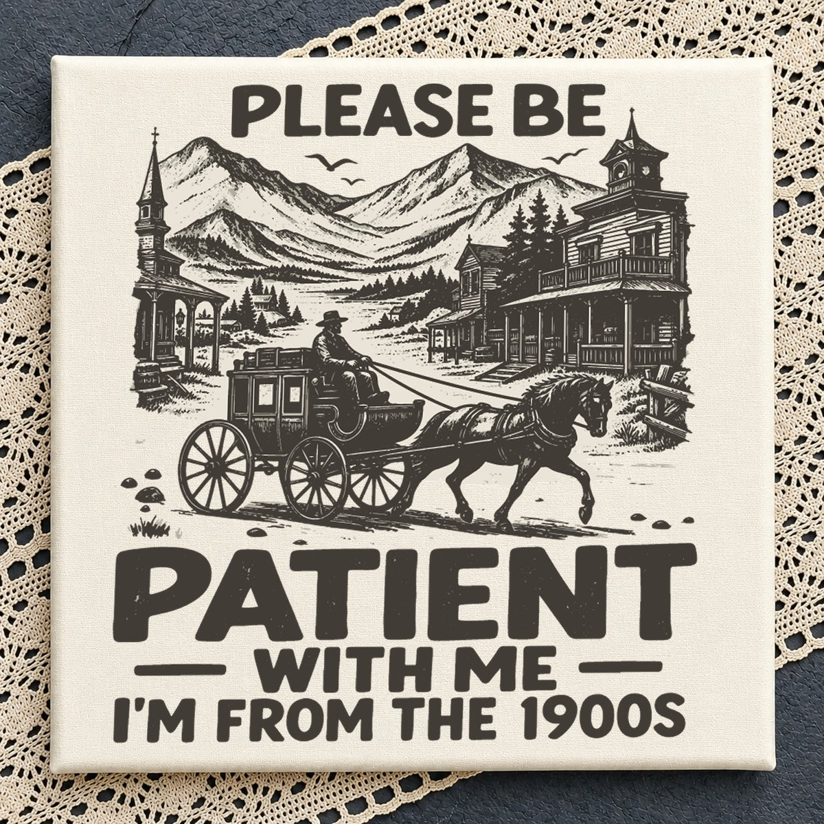 Please Be Patient I'm From The 1900s Cricut File SVG