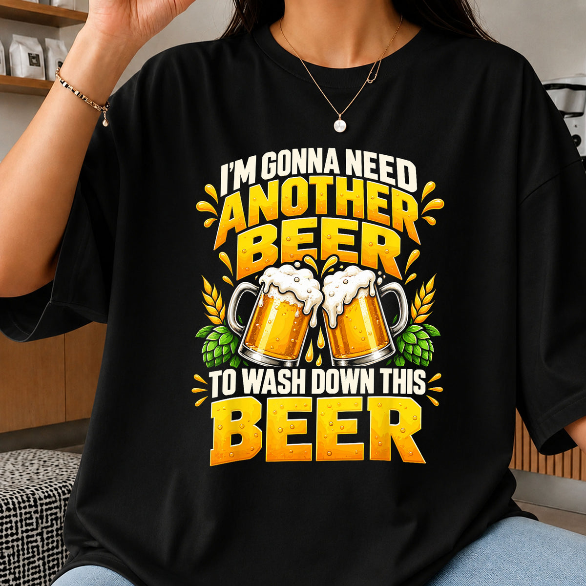 I'm Gonna Need Another Beer To Wash Down PNG
