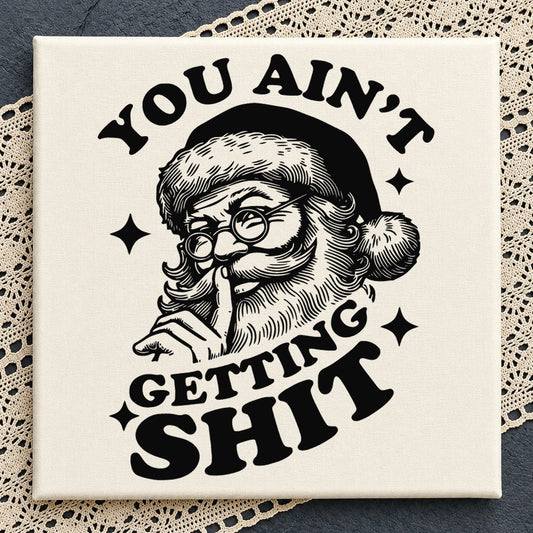 You Ain't Getting Shit Funny Santa Christmas Clipart SVG