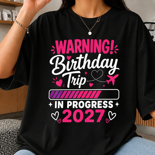 Warning Birthday Trip In Progress 2027 Travel PNG