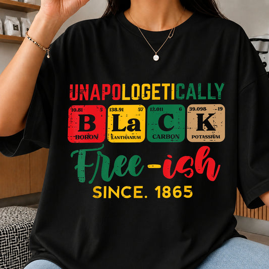 Unapologetically Black Free-ish Since 1865 Juneteenth PNG