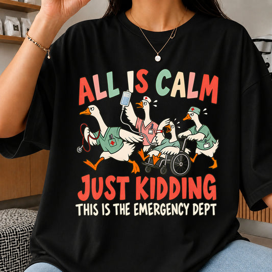 All Is Calm Just Kidding Emergency Dept Goose PNG
