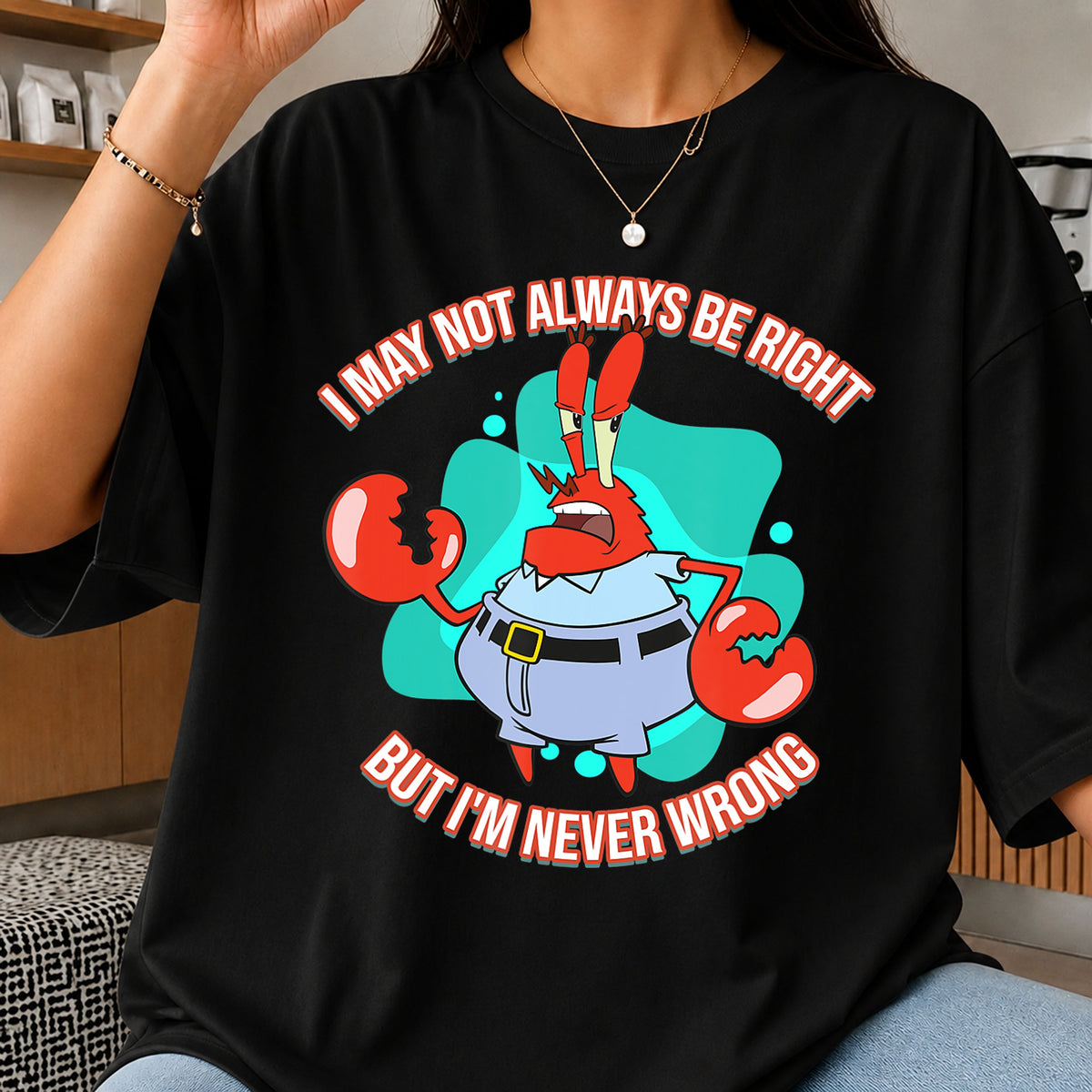 Mr Krabs I May Not Always Be Right Funny PNG