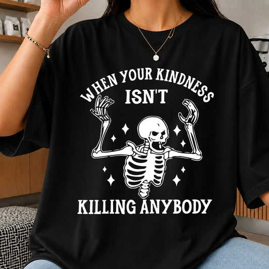 When Your Kindness Isn't Killing Anybody Skeleton SVG