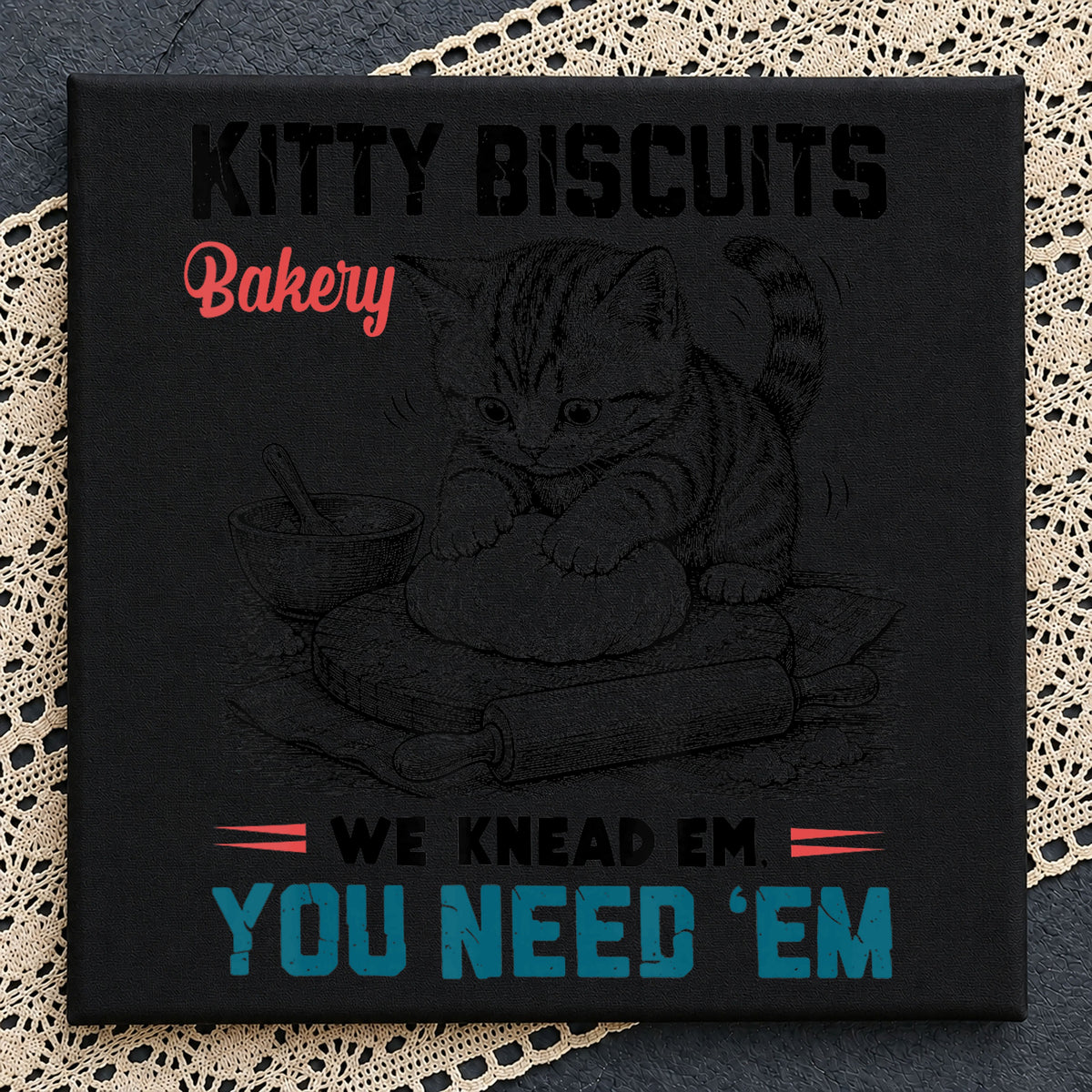 Kitty Biscuits Bakery You Need Em PNG, Funny Cat PNG, Cat Lover PNG