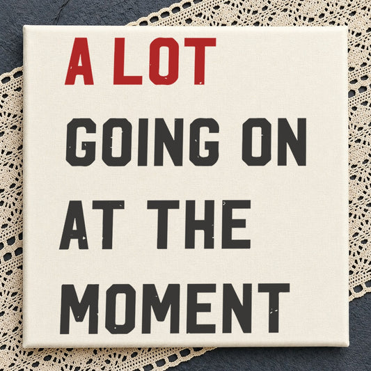A Lot Going On At The Moment Funny Quote Cut File SVG
