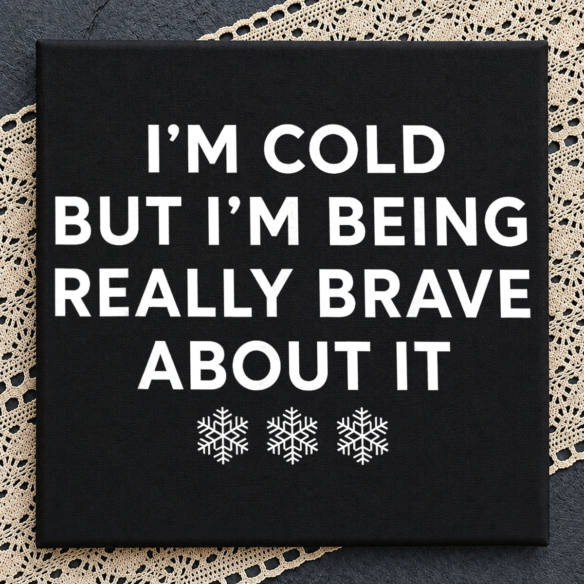 Im Cold But Im Being Really Brave About It PNG, Funny Winter Quote PNG, Sarcastic Shirt PNG