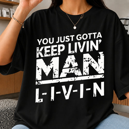 You Just Gotta Keep Livin Man LIVIN Motivational PNG