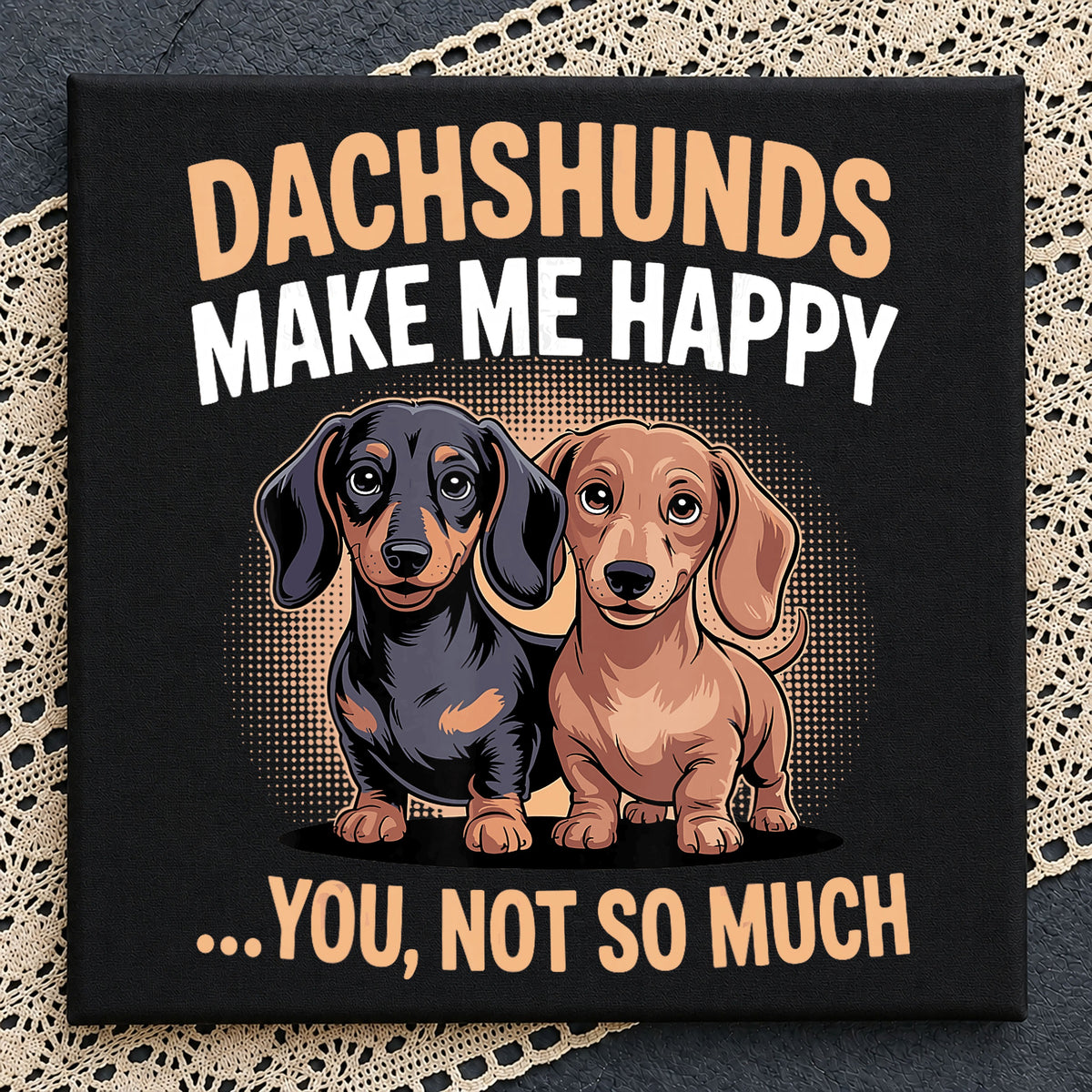 Dachshunds Make Me Happy PNG, Funny Dog Shirt, Dachshund PNG