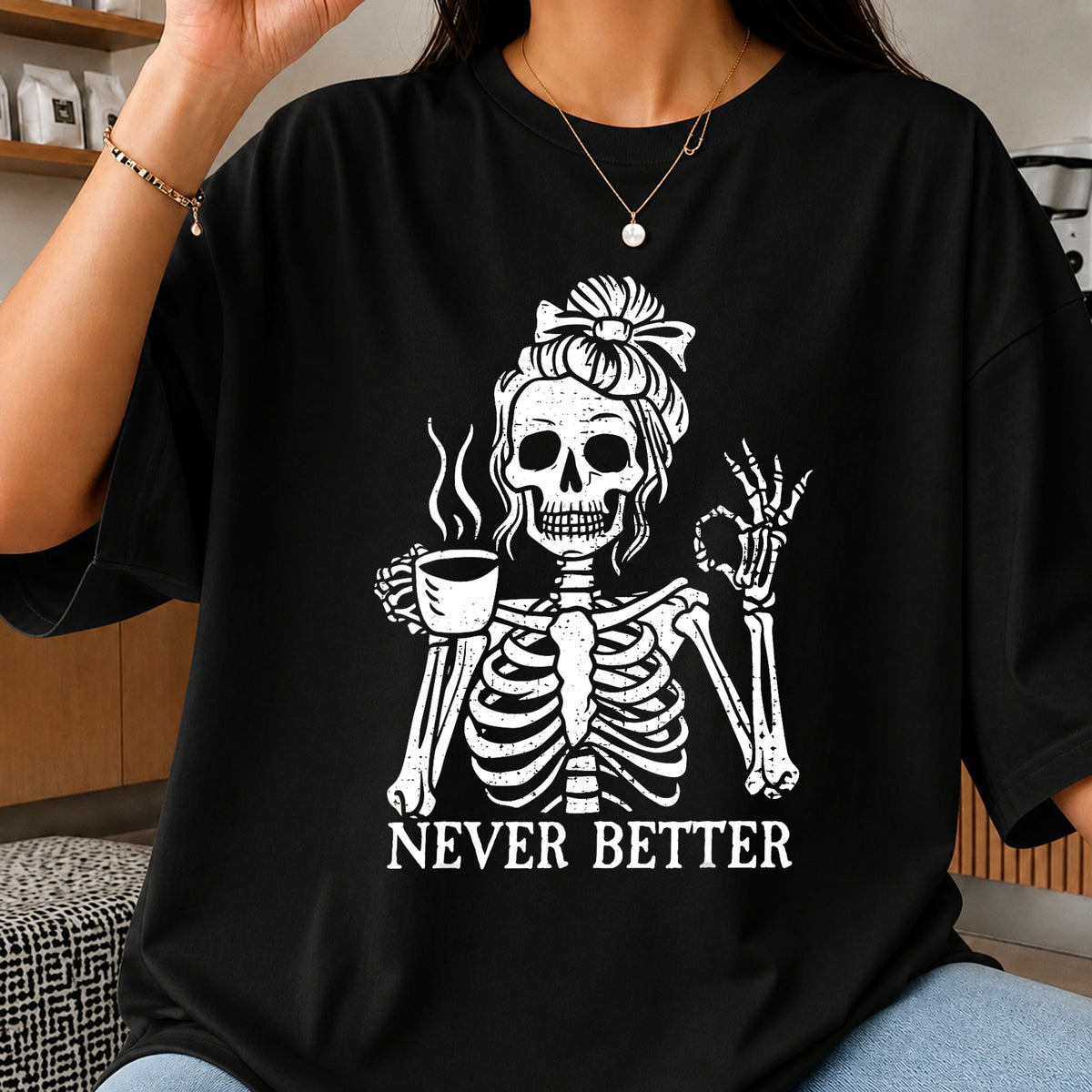 Never Better Skeleton Coffee Cup Messy Bun Women PNG