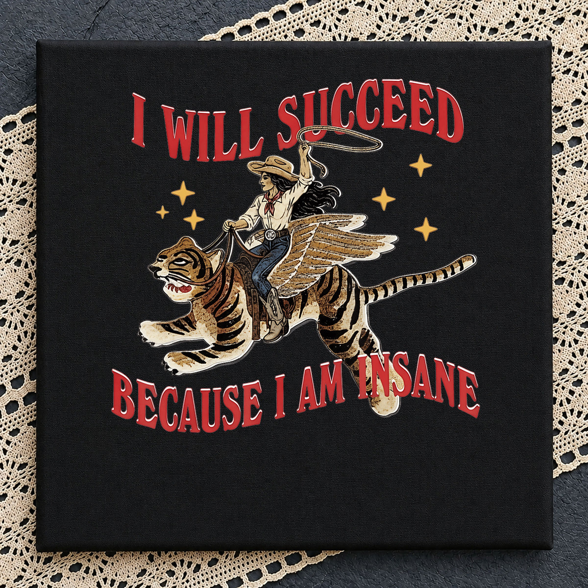 I Will Succeed Because I Am Insane PNG, Cowgirl Tiger PNG, Funny Western PNG