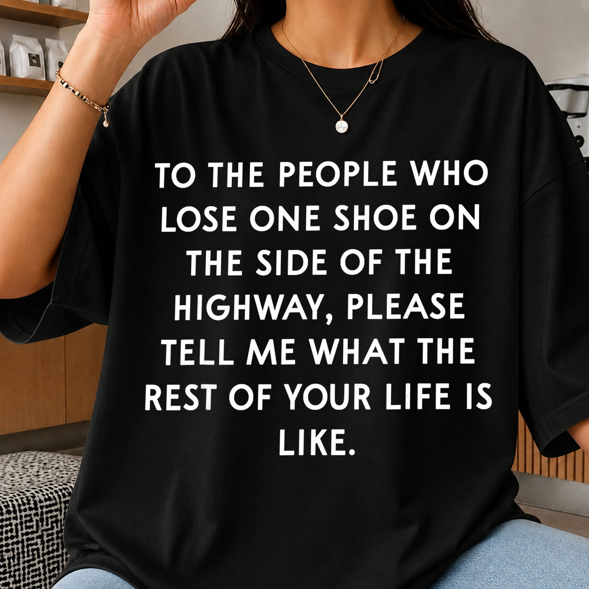 Lose One Shoe On Highway Funny Sarcastic Quote PNG