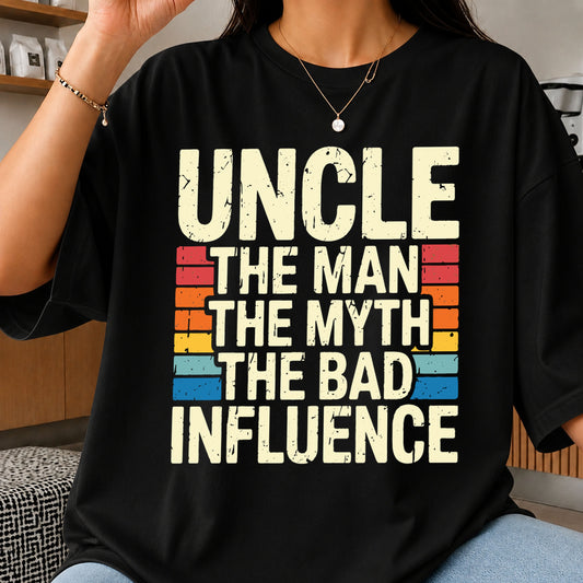 Uncle The Man The Myth The Bad Influence SVG