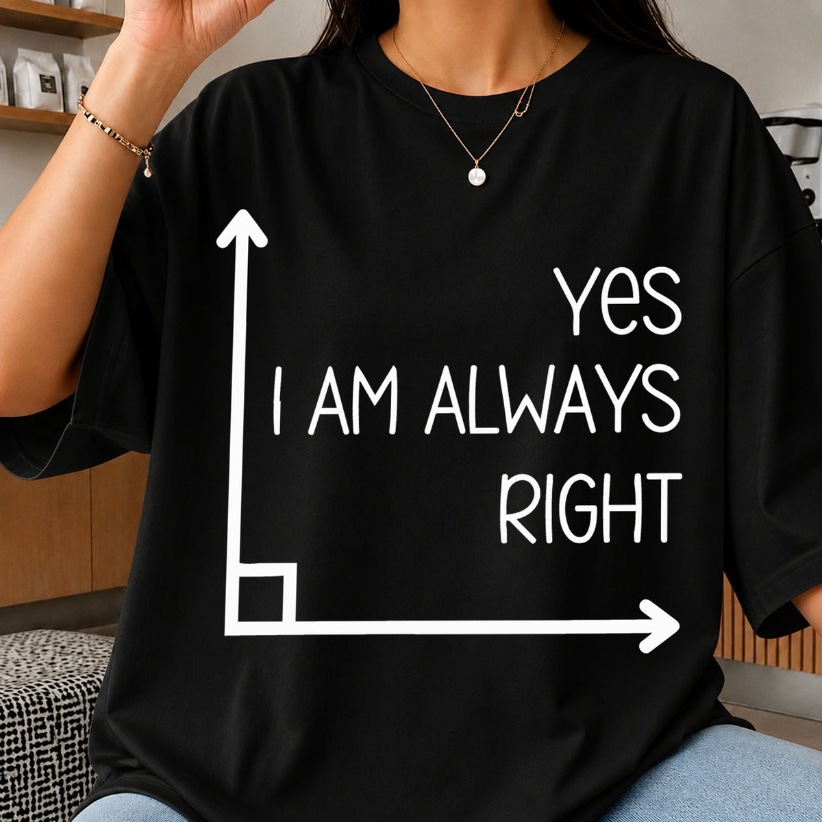 Yes I Am Always Right Funny Sarcastic Quote Clipart SVG