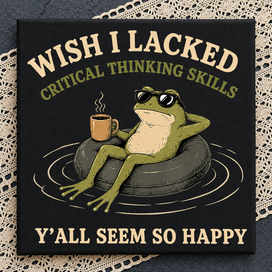 Wish I Lacked Critical Thinking Skills PNG, Frog PNG, Funny Quote PNG