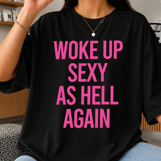 Woke Up Sexy As Hell Again SVG, Funny Quote Cricut File v3