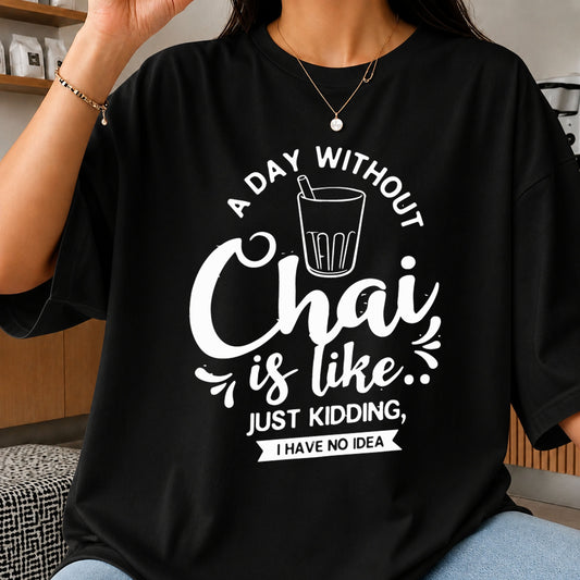 A Day Without Chai Is Like Funny Tea Quote SVG