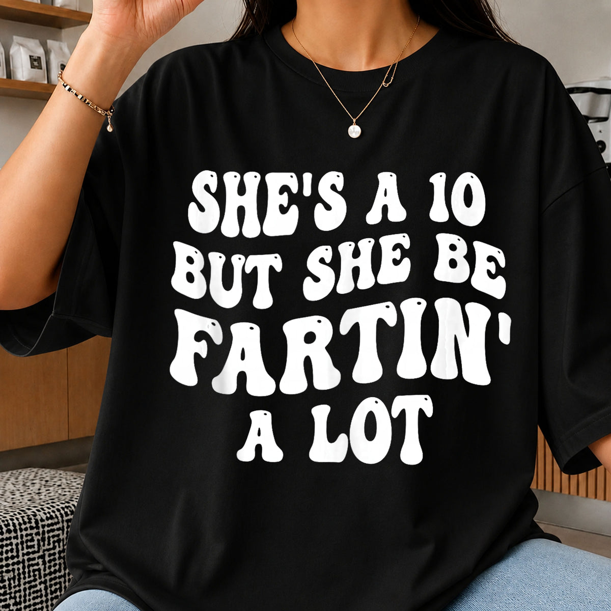 She's A 10 But She Be Fartin A Lot PNG, Funny Quote PNG, Sarcastic PNG