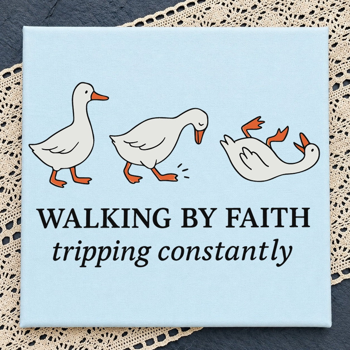 Walking By Faith Tripping Constantly Goose, Funny Duck Trio Quote