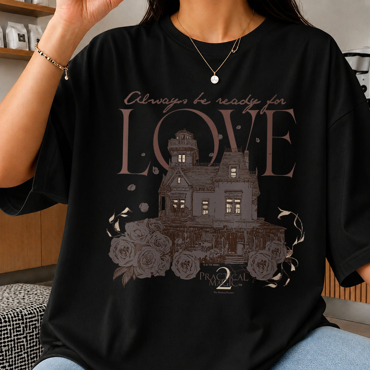Practical Magic Always Be Ready For Love, Victorian House Roses Quote