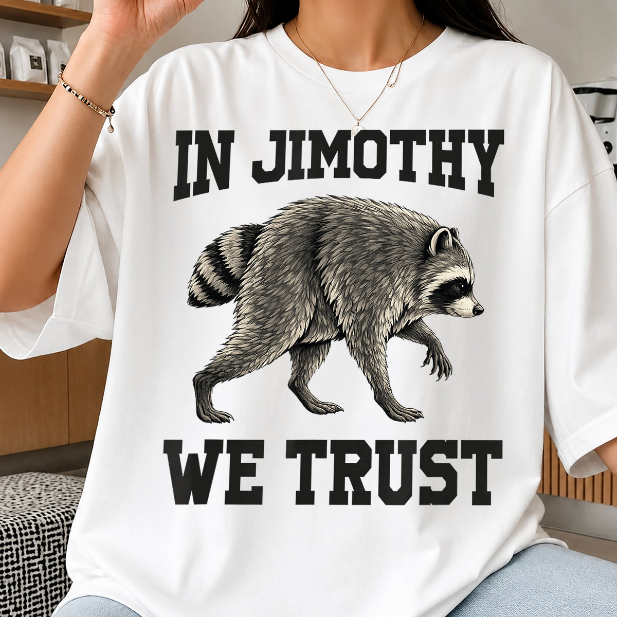 In Jimothy We Trust PNG, Funny Raccoon PNG, Meme Shirt PNG