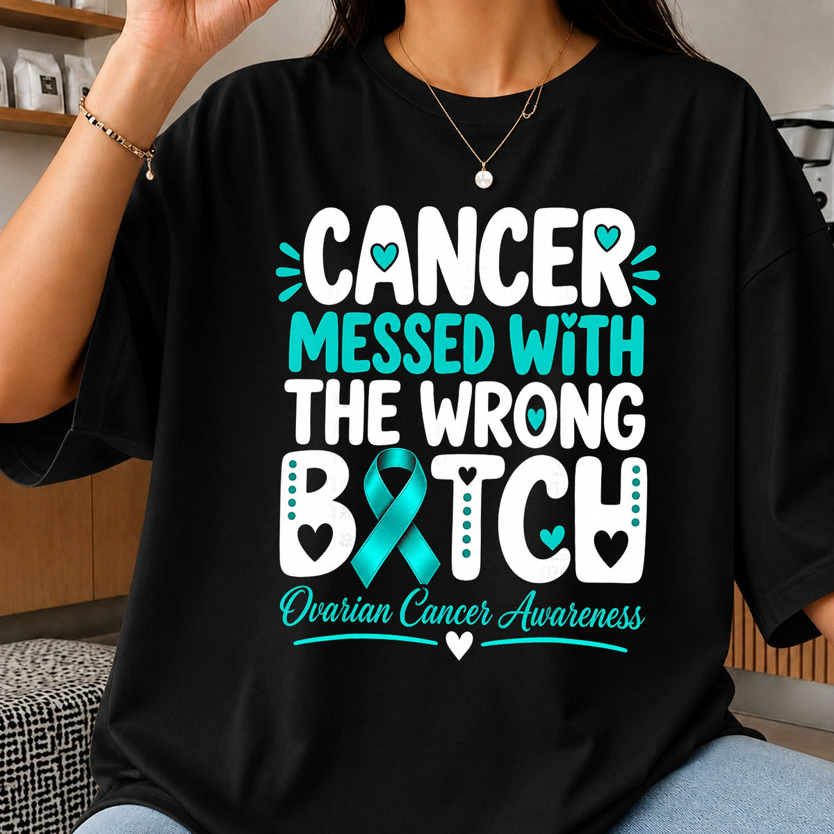 Cancer Messed With The Wrong Bitch Quote, Teal Ribbon Hearts Design