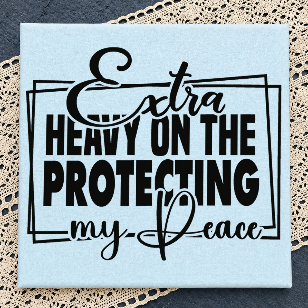 Extra Heavy On The Protecting My Peace, Bold Script Quote, Concert v11