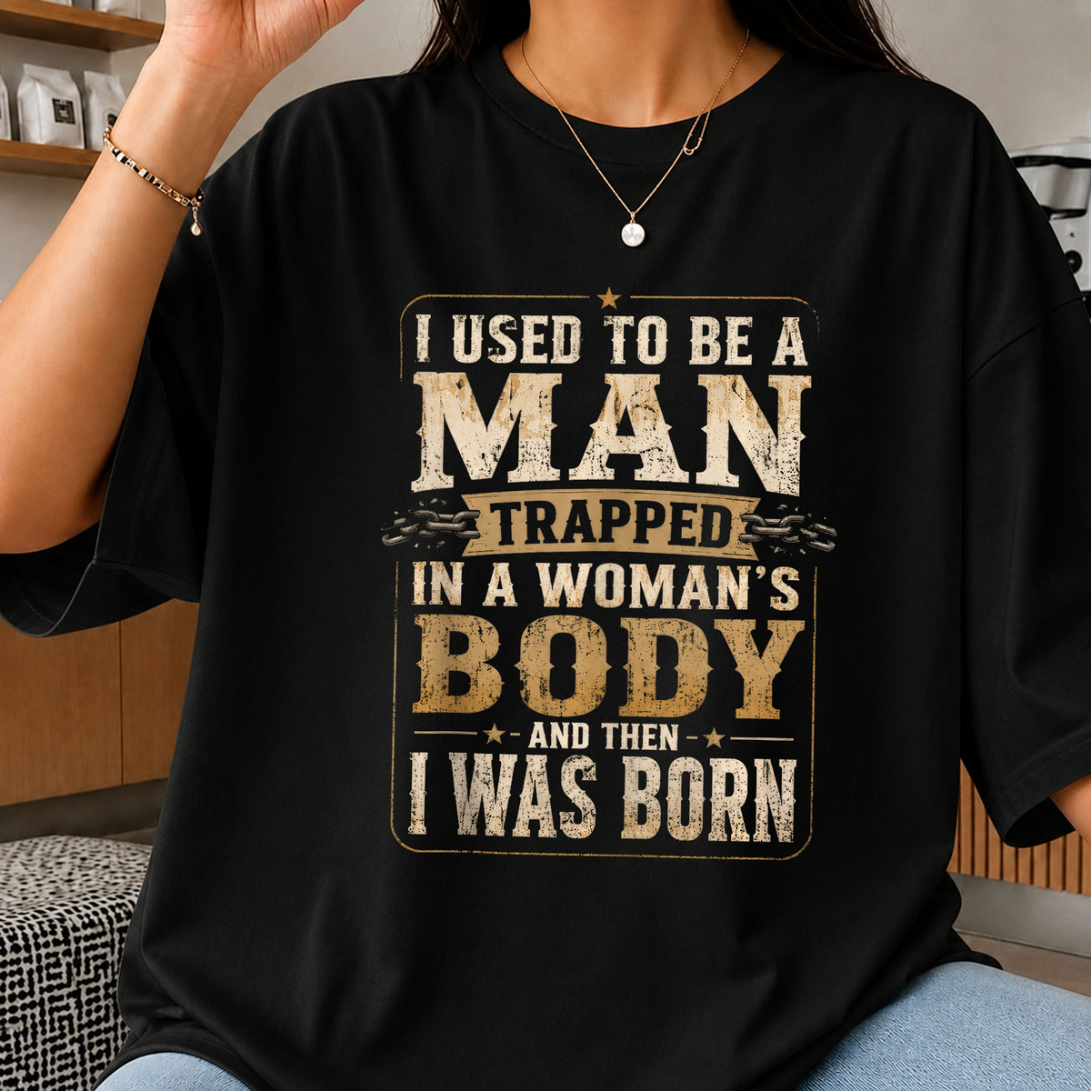 I Used To Be A Man Trapped PNG, Funny Quote PNG, Shirt Design PNG