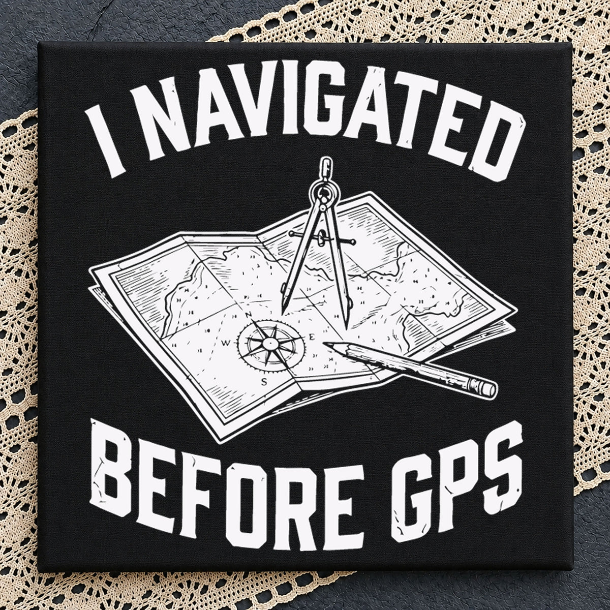 I Navigated Before GPS SVG, Funny Retro Map Cricut File