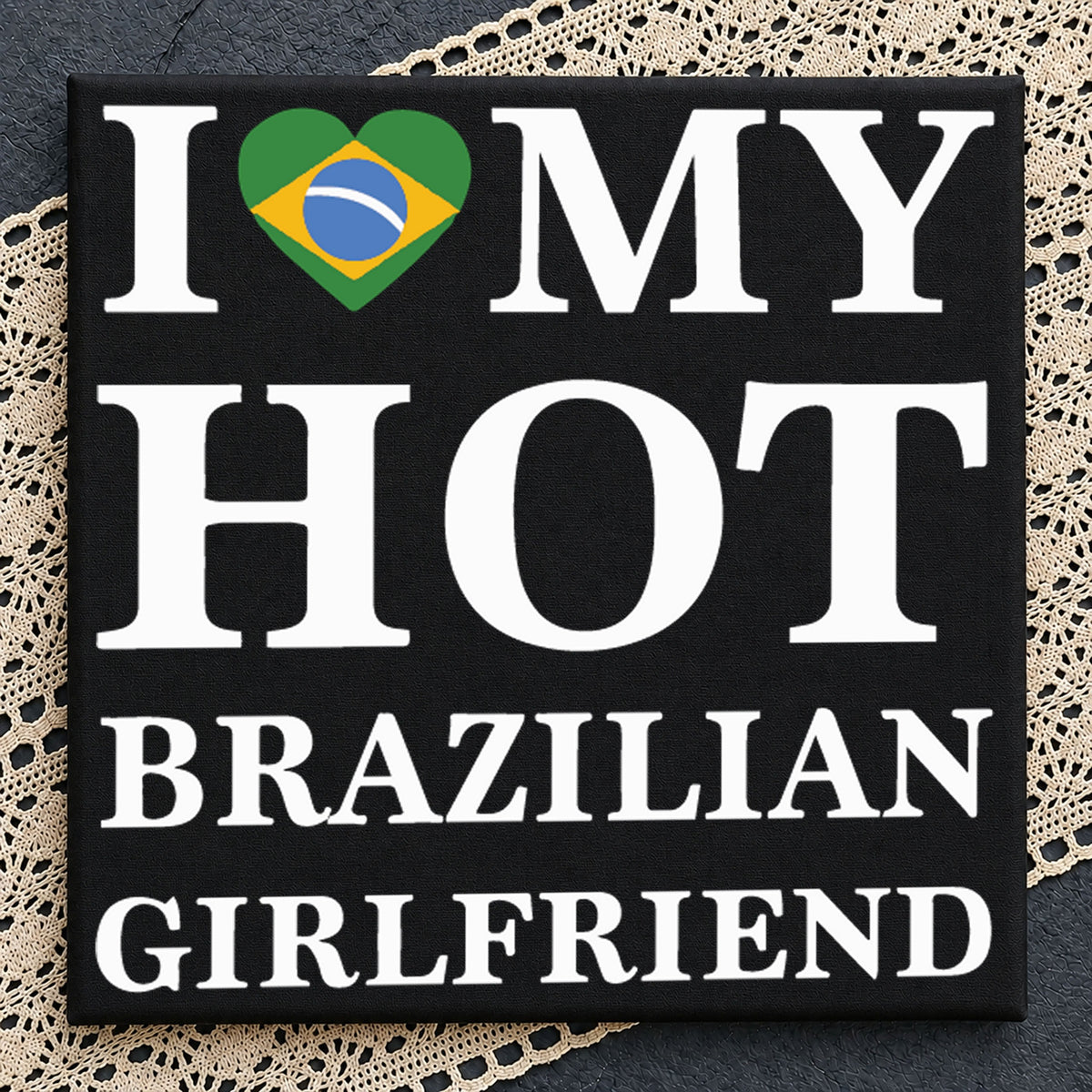 I Love My Hot Brazilian Girlfriend Brazil Flag Heart PNG