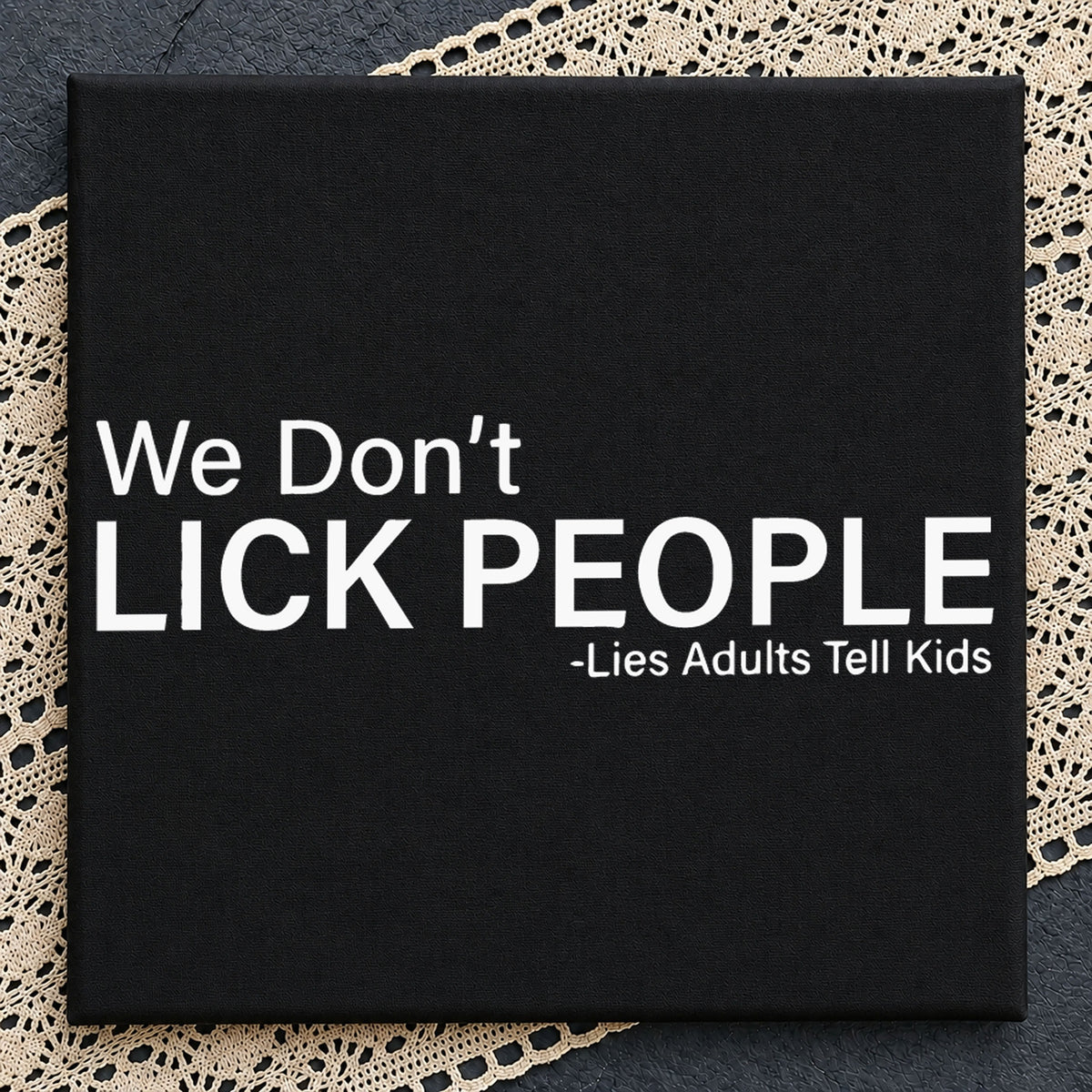 We Don't Lick People Lies Adults Tell Kids Funny SVG