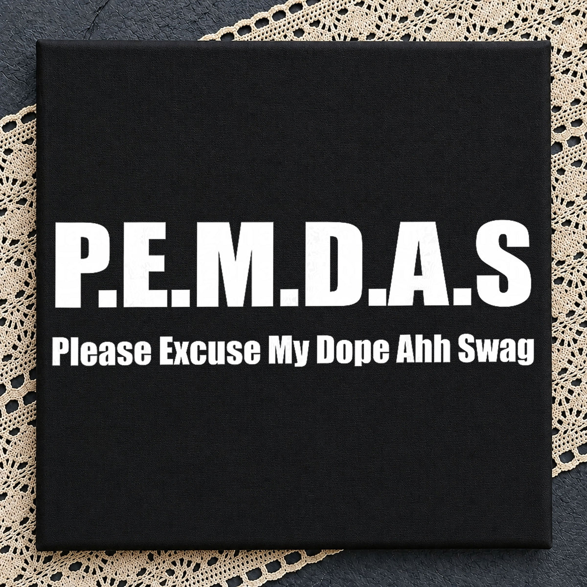 PEMDAS Please Excuse My Dope Ahh Swag Quote PNG