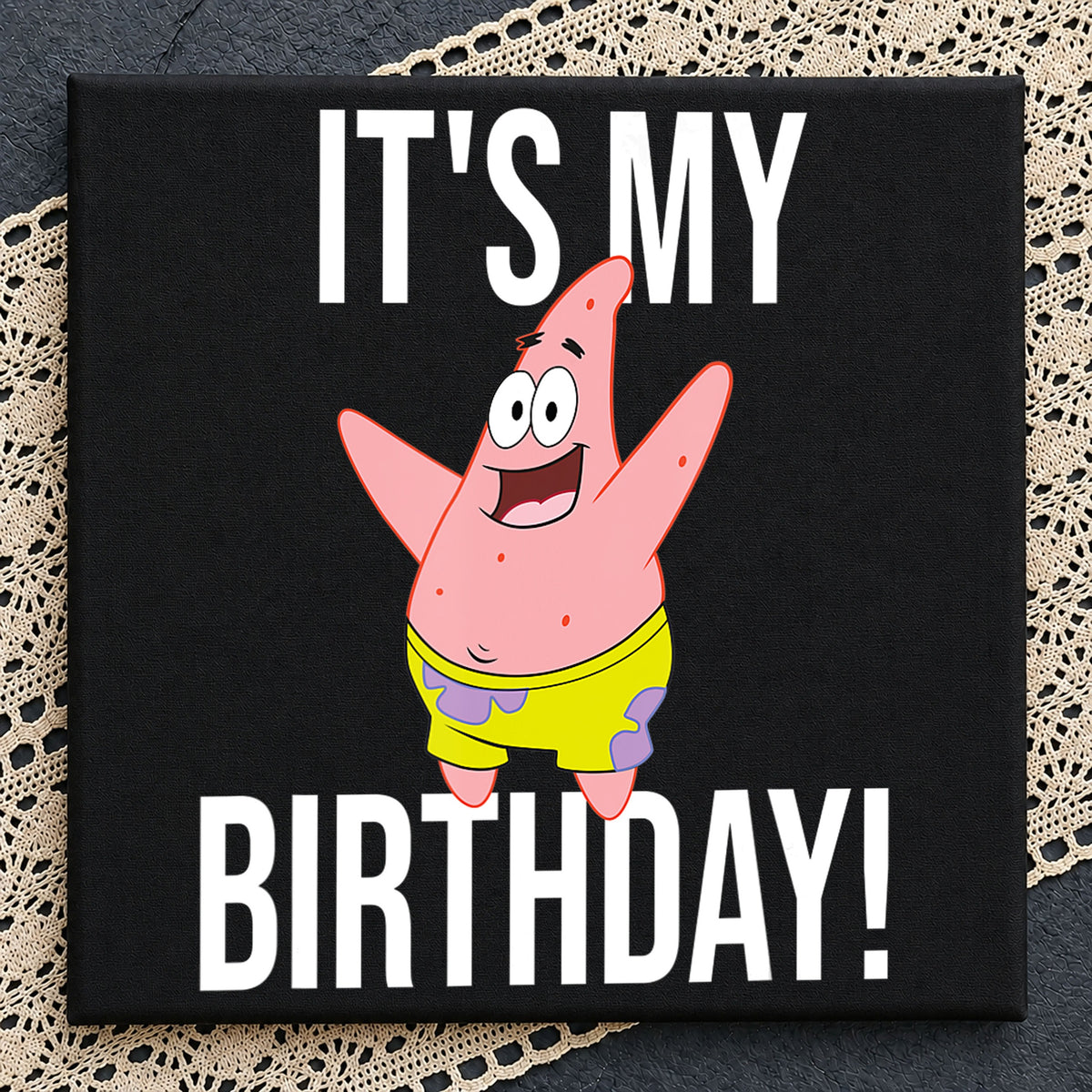 Patrick Star It's My Birthday Spongebob Funny Quote PNG