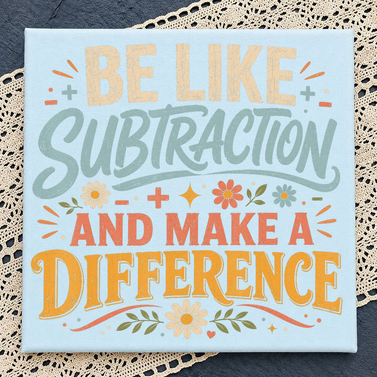 Be Like Subtraction And Make A Difference PNG, Teacher PNG, Math PNG