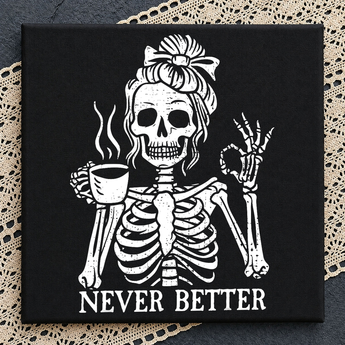 Never Better Skeleton Coffee Cup Messy Bun Women PNG