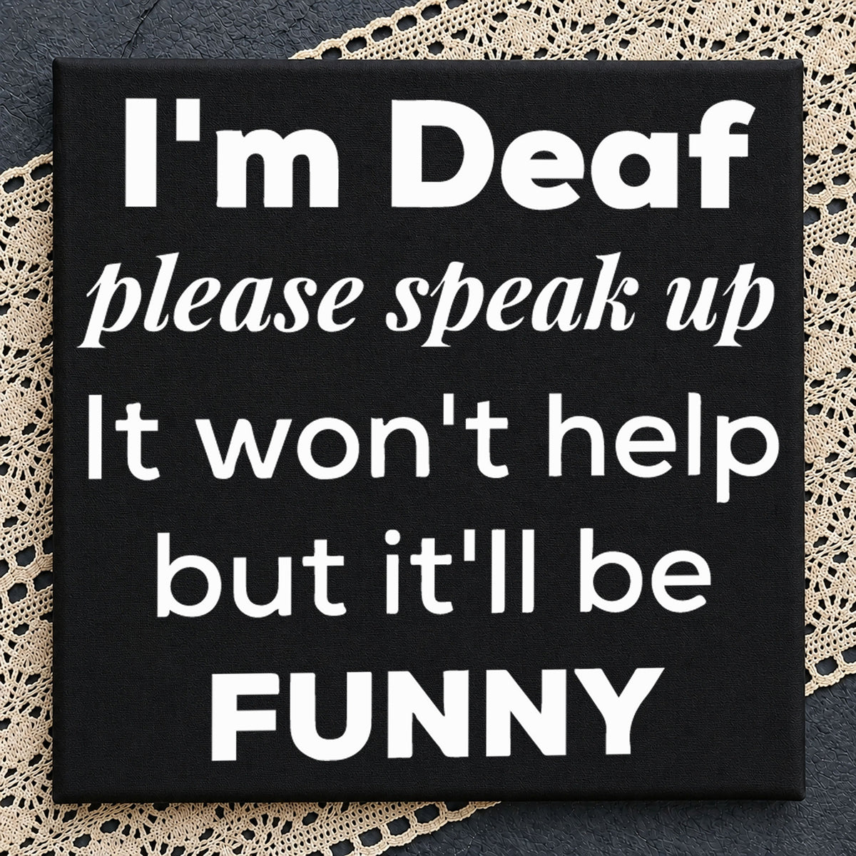 I'm Deaf Please Speak Up SVG, Funny Humor Vinyl Clipart